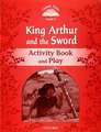 Classic Tales Second Edition: Level 2: Kind Arthur and the Sword Activity Book and Play