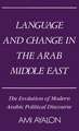 Language and Change in the Arab Middle East: The Evolution of Modern Political Discourse