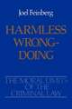 The Moral Limits of the Criminal Law: Volume 4: Harmless Wrongdoing