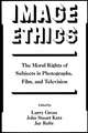 Image Ethics: The Moral Rights of Subjects in Photographs, Film, and Television