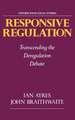 Responsive Regulation: Transcending the Deregulation Debate