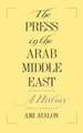 The Press in the Arab Middle East: A History