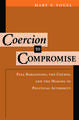 Coercion to Compromise: Plea Bargaining, the Courts, and the Making of Political Authority