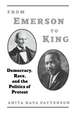 From Emerson to King: Democracy, Race, and the Politics of Protest