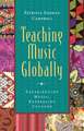 Teaching Music Globally: Experiencing Music, Expressing Culture