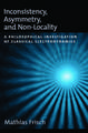 Inconsistency, Asymmetry, and Non-Locality: A Philosophical Investigation of Classical Electrodynamics