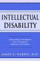 Intellectual Disability: Understanding Its Development, Causes, Classification, Evaluation, and Treatment