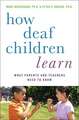 How Deaf Children Learn: What Parents and Teachers Need to Know