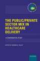 The Public/Private Sector Mix in Healthcare Delivery: A Comparative Study