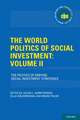 The World Politics of Social Investment: Volume II: The Politics of Varying Social Investment Strategies