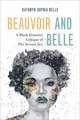 Beauvoir and Belle: A Black Feminist Critique of The Second Sex