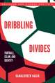 Dribbling Divides: Football, Islam, and Identity