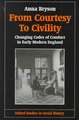 From Courtesy to Civility: Changing Codes of Conduct in Early Modern England