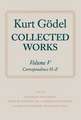 Kurt Gödel: Collected Works: Volume V: Correspondence, H-Z