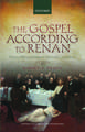 The Gospel According to Renan: Reading, Writing, and Religion in Nineteenth-Century France