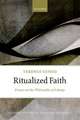 Ritualized Faith: Essays on the Philosophy of Liturgy