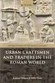 Urban Craftsmen and Traders in the Roman World