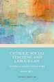 Catholic Social Teaching and Labour Law: An Ethical Perspective on Work