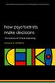 How Psychiatrists Make Decisions: The Science of Clinical Reasoning