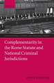 Complementarity in the Rome Statute and National Criminal Jurisdictions