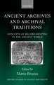 Ancient Archives and Archival Traditions: Concepts of Record-Keeping in the Ancient World