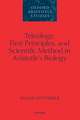 Teleology, First Principles, and Scientific Method in Aristotle's Biology