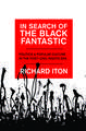 In Search of the Black Fantastic: Politics and Popular Culture in the Post-Civil Rights Era