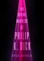 The Divine Madness of Philip K. Dick