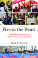 Fire in the Heart: How White Activists Embrace Racial Justice