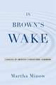 In Brown's Wake: Legacies of America's Educational Landmark