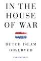 In the House of War: Dutch Islam Observed