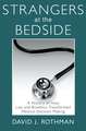 Strangers at the Bedside: A History of How Law and Bioethics Transformed Medical Decision Making