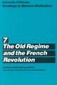 University of Chicago Readings in Western Civilization, Volume 7: The Old Regime and the French Revolution