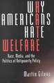 Why Americans Hate Welfare: Race, Media, and the Politics of Antipoverty Policy