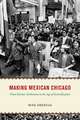 Making Mexican Chicago – From Postwar Settlement to the Age of Gentrification