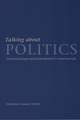 Talking about Politics: Informal Groups and Social Identity in American Life