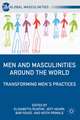 Men and Masculinities Around the World: Transforming Men’s Practices