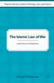 The Islamic Law of War: Justifications and Regulations