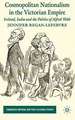 Cosmopolitan Nationalism in the Victorian Empire: Ireland, India and the Politics of Alfred Webb