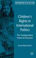 Children's Rights in International Politics: The Transformative Power of Discourse