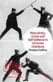 Masculinity, Crime and Self-Defence in Victorian Literature: Duelling with Danger