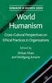 World Humanism: Cross-cultural Perspectives on Ethical Practices in Organizations