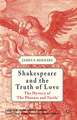 Shakespeare and the Truth of Love: The Mystery of 'The Phoenix and Turtle'