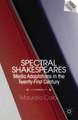 Spectral Shakespeares: Media Adaptations in the Twenty-First Century