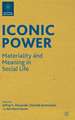 Iconic Power: Materiality and Meaning in Social Life