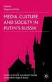 Media, Culture and Society in Putin's Russia