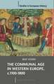 The Communal Age in Western Europe, c.1100-1800: Towns, Villages and Parishes in Pre-Modern Society