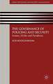 The Governance of Policing and Security: Ironies, Myths and Paradoxes