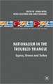 Nationalism in the Troubled Triangle: Cyprus, Greece and Turkey