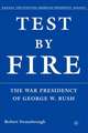 Test by Fire: The War Presidency of George W. Bush